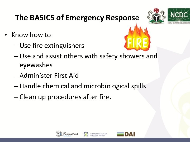 The BASICS of Emergency Response • Know how to: – Use fire extinguishers –