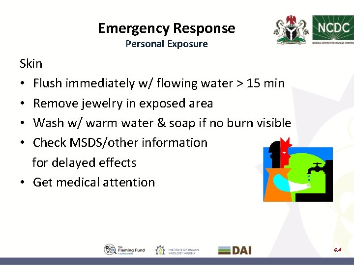 Emergency Response Personal Exposure Skin • Flush immediately w/ flowing water > 15 min