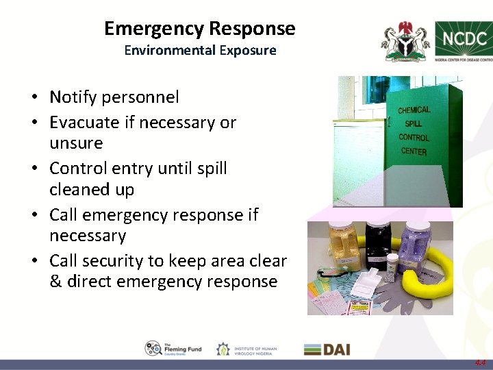 Emergency Response Environmental Exposure • Notify personnel • Evacuate if necessary or unsure •