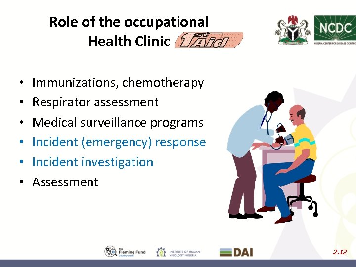 Role of the occupational Health Clinic • • • Immunizations, chemotherapy Respirator assessment Medical