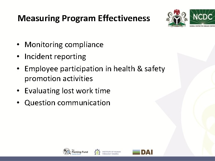 Measuring Program Effectiveness • Monitoring compliance • Incident reporting • Employee participation in health