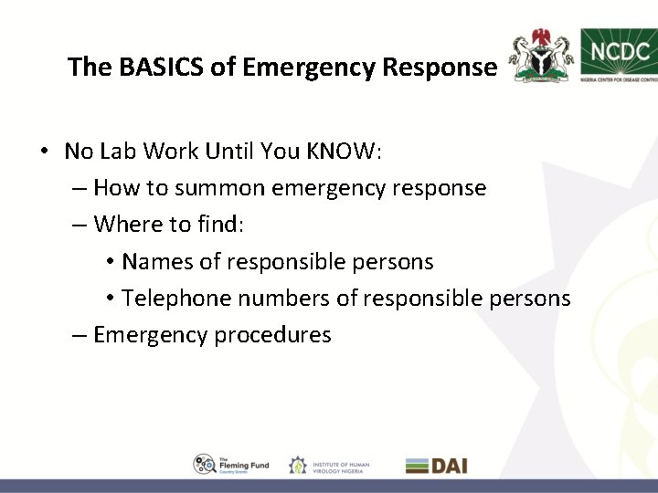 The BASICS of Emergency Response • No Lab Work Until You KNOW: – How