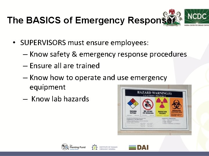 The BASICS of Emergency Response • SUPERVISORS must ensure employees: – Know safety &