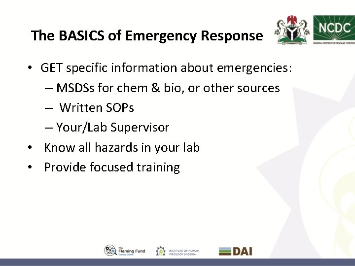 The BASICS of Emergency Response • GET specific information about emergencies: – MSDSs for
