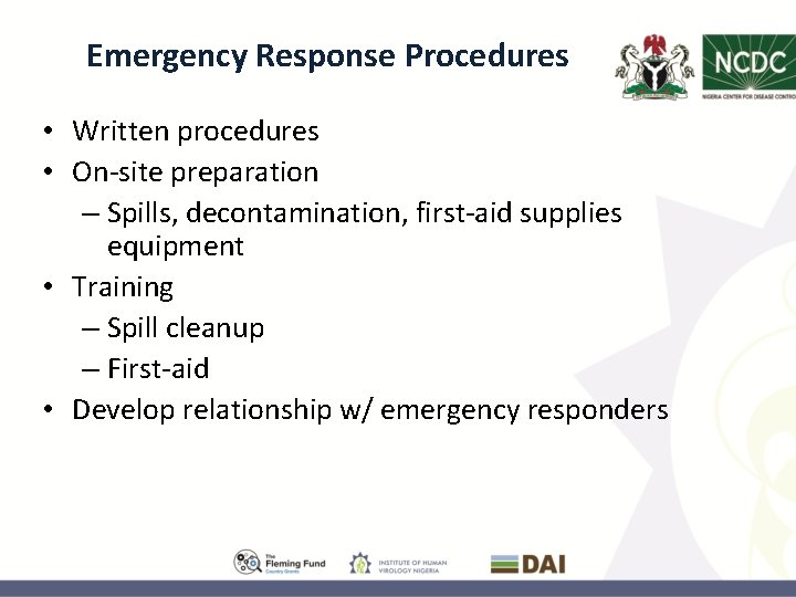 Emergency Response Procedures • Written procedures • On-site preparation – Spills, decontamination, first-aid supplies