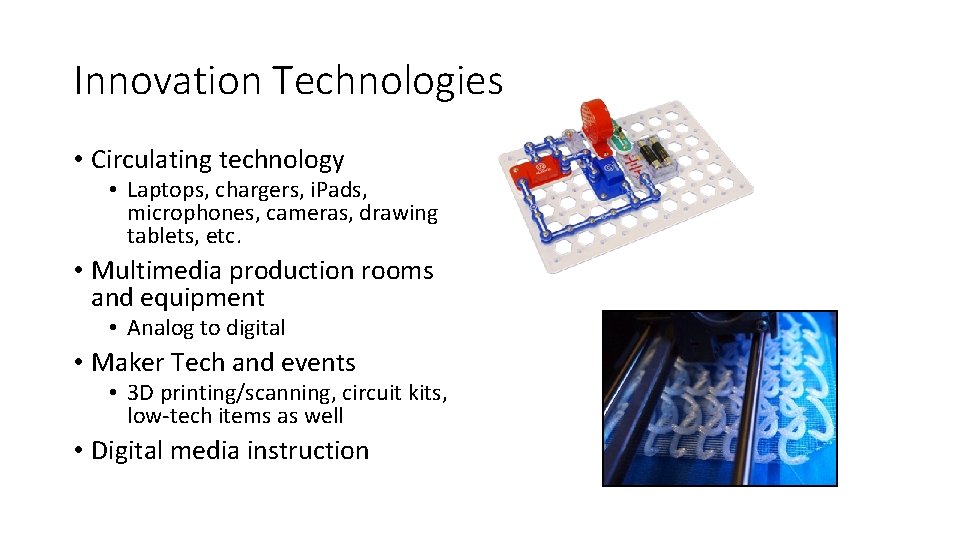 Innovation Technologies • Circulating technology • Laptops, chargers, i. Pads, microphones, cameras, drawing tablets,