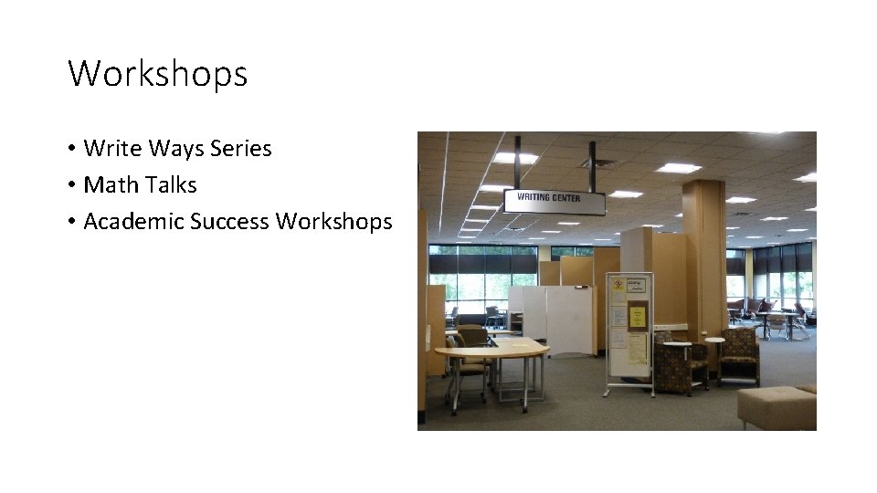 Workshops • Write Ways Series • Math Talks • Academic Success Workshops 