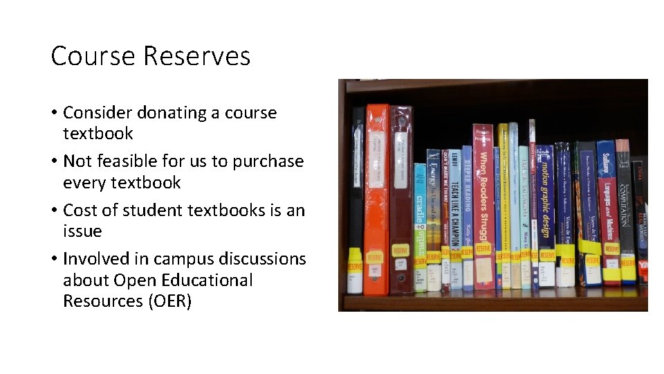 Course Reserves • Consider donating a course textbook • Not feasible for us to