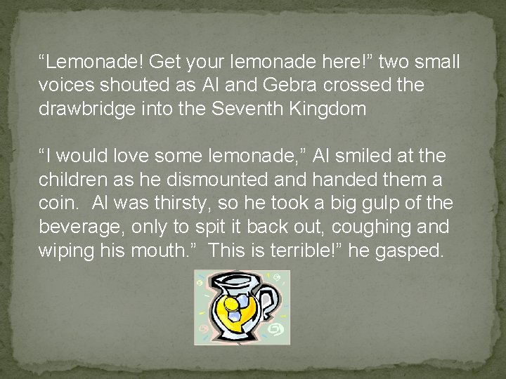 “Lemonade! Get your lemonade here!” two small voices shouted as Al and Gebra crossed