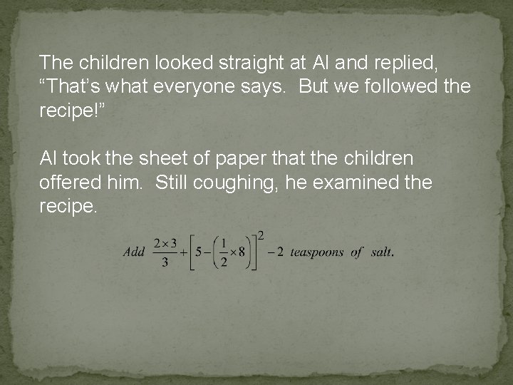 The children looked straight at Al and replied, “That’s what everyone says. But we