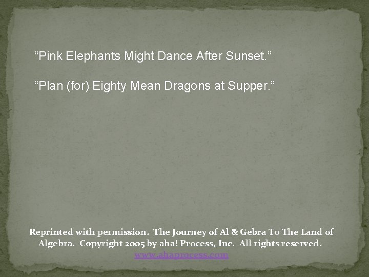 “Pink Elephants Might Dance After Sunset. ” “Plan (for) Eighty Mean Dragons at Supper.