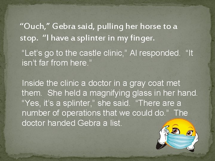 “Ouch, ” Gebra said, pulling her horse to a stop. “I have a splinter