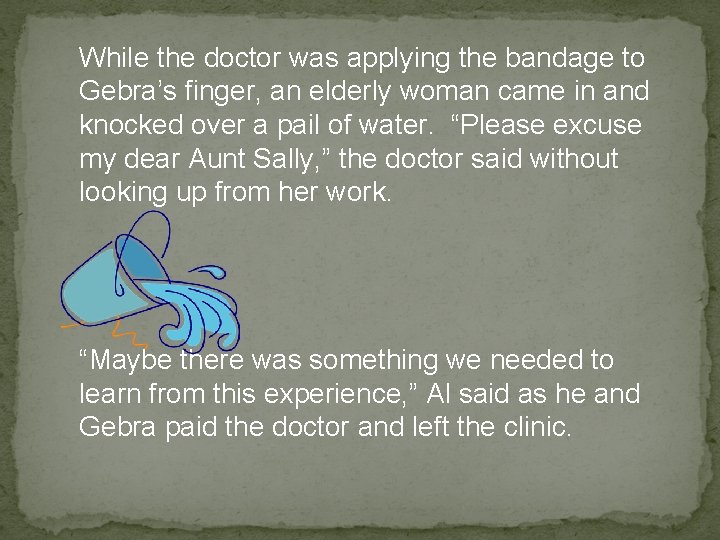While the doctor was applying the bandage to Gebra’s finger, an elderly woman came