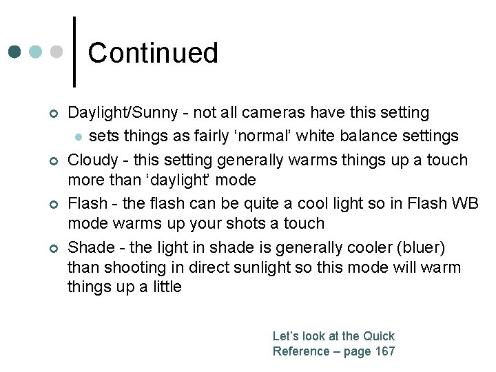 Continued ¢ ¢ Daylight/Sunny - not all cameras have this setting l sets things