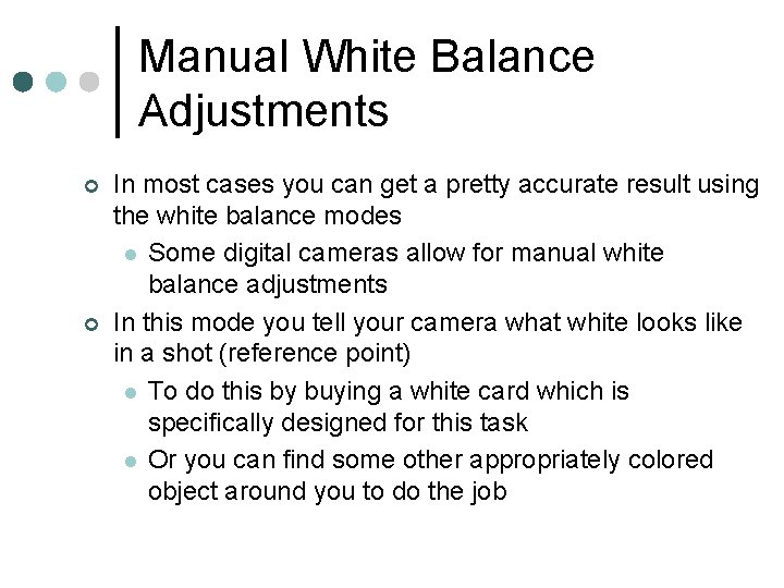 Manual White Balance Adjustments ¢ ¢ In most cases you can get a pretty