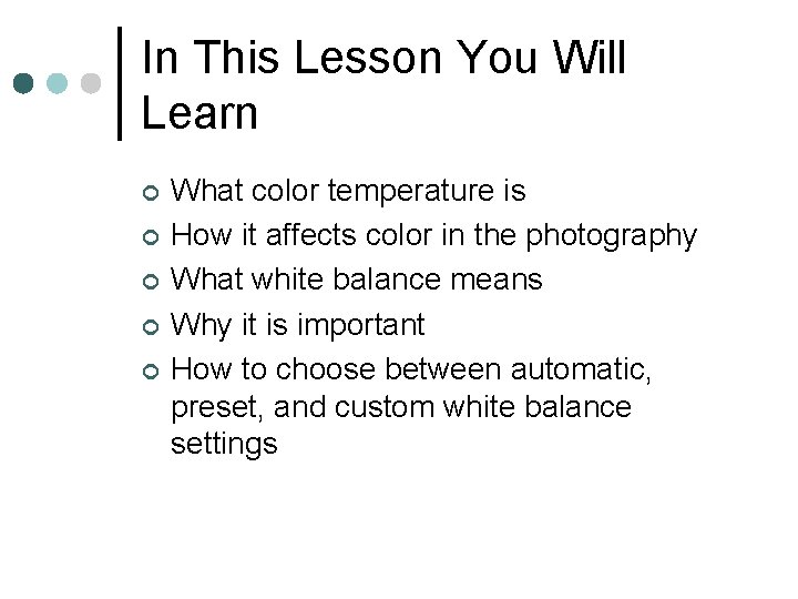 In This Lesson You Will Learn ¢ ¢ ¢ What color temperature is How