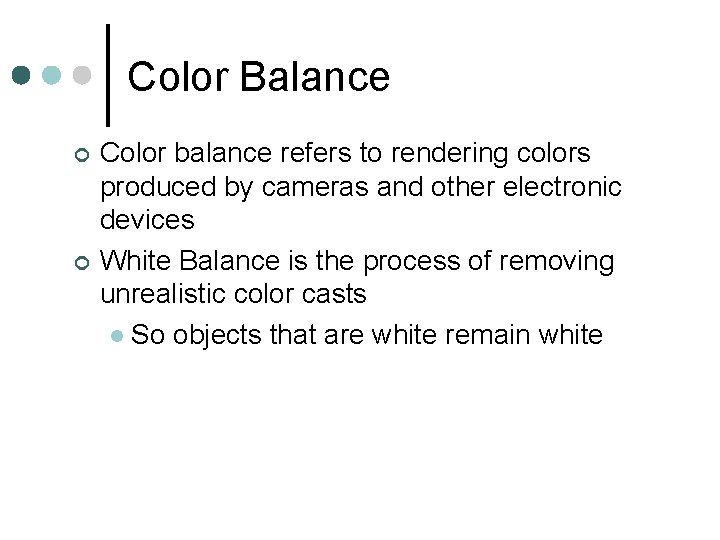 Color Balance ¢ ¢ Color balance refers to rendering colors produced by cameras and