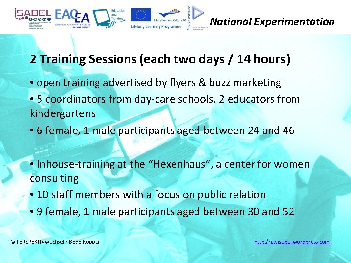 National Experimentation 2 Training Sessions (each two days / 14 hours) • open training