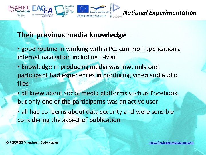 National Experimentation Their previous media knowledge • good routine in working with a PC,