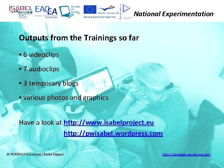 National Experimentation Outputs from the Trainings so far • 6 videoclips • 7 audioclips