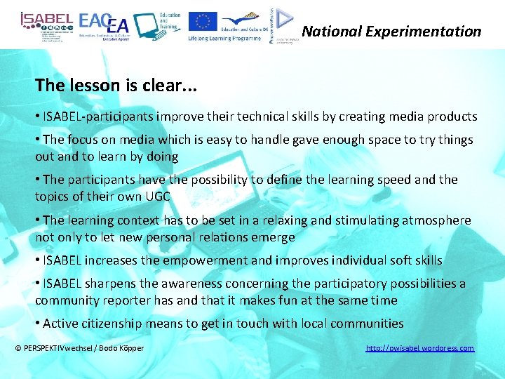 National Experimentation The lesson is clear. . . • ISABEL-participants improve their technical skills