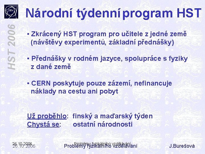 HST 2006 Národní týdenní program HST • Zkrácený HST program pro učitele z jedné