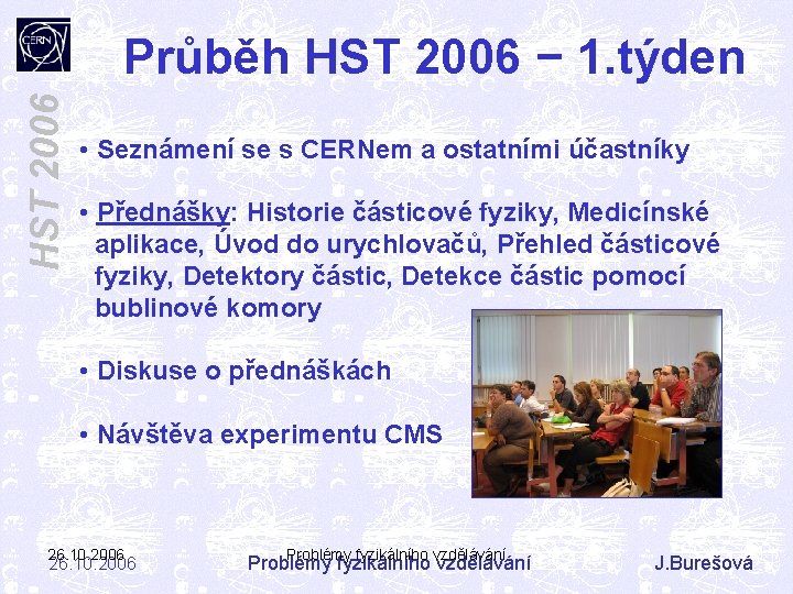 HST 2006 Průběh HST 2006 − 1. týden • Seznámení se s CERNem a