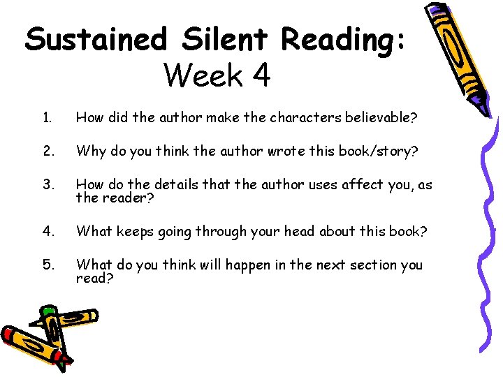 Sustained Silent Reading: Week 4 1. How did the author make the characters believable?