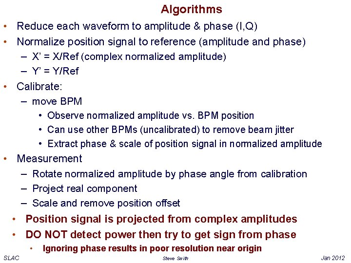 Algorithms • Reduce each waveform to amplitude & phase (I, Q) • Normalize position