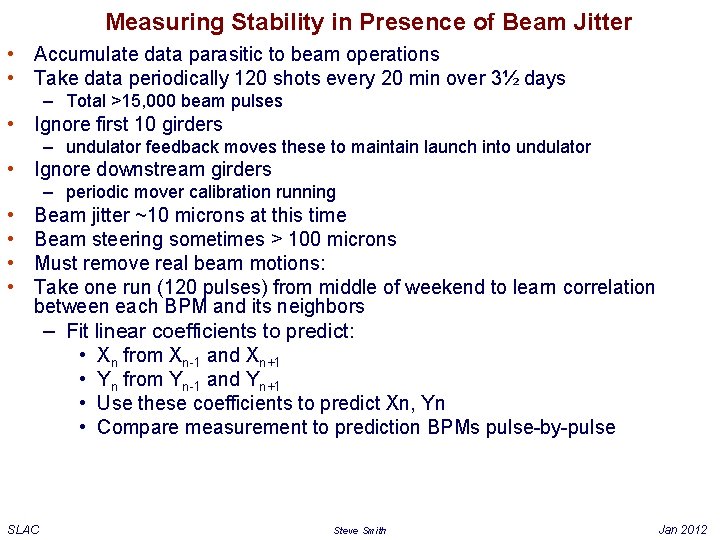 Measuring Stability in Presence of Beam Jitter • Accumulate data parasitic to beam operations