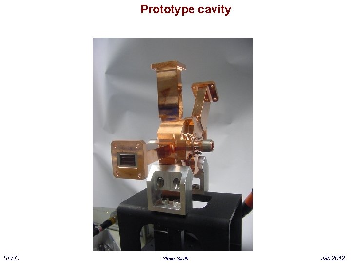 Prototype cavity SLAC Steve Smith Jan 2012 