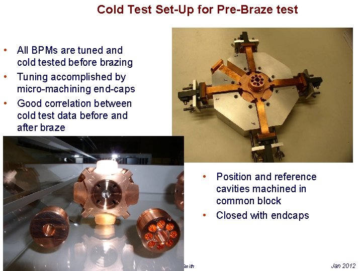 Cold Test Set-Up for Pre-Braze test • All BPMs are tuned and cold tested