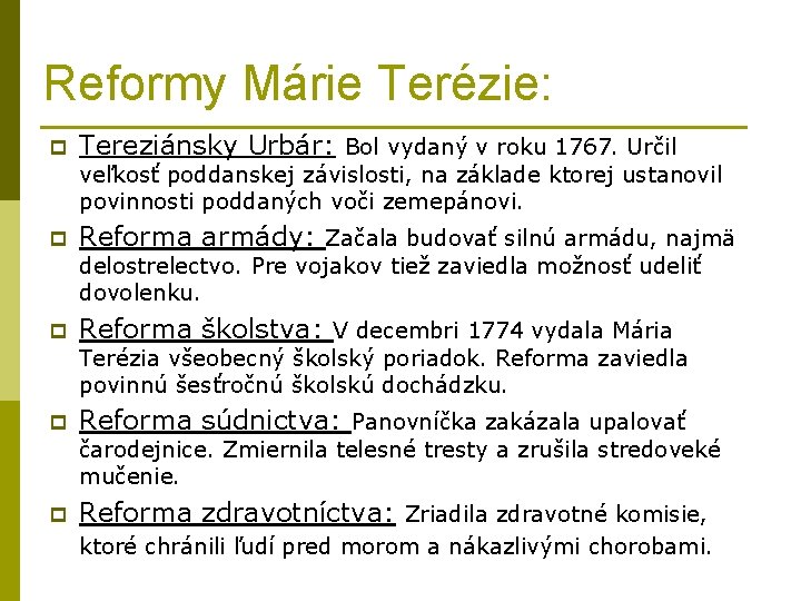 Reformy Márie Terézie: p Tereziánsky Urbár: Bol vydaný v roku 1767. Určil veľkosť poddanskej