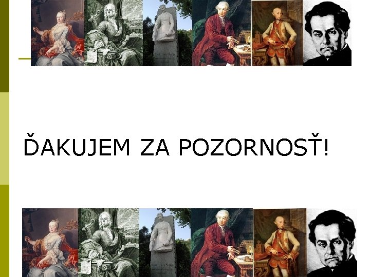 ĎAKUJEM ZA POZORNOSŤ! 