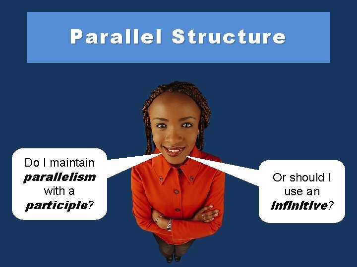 Parallel Structure Do I maintain parallelism with a participle? Or should I use an