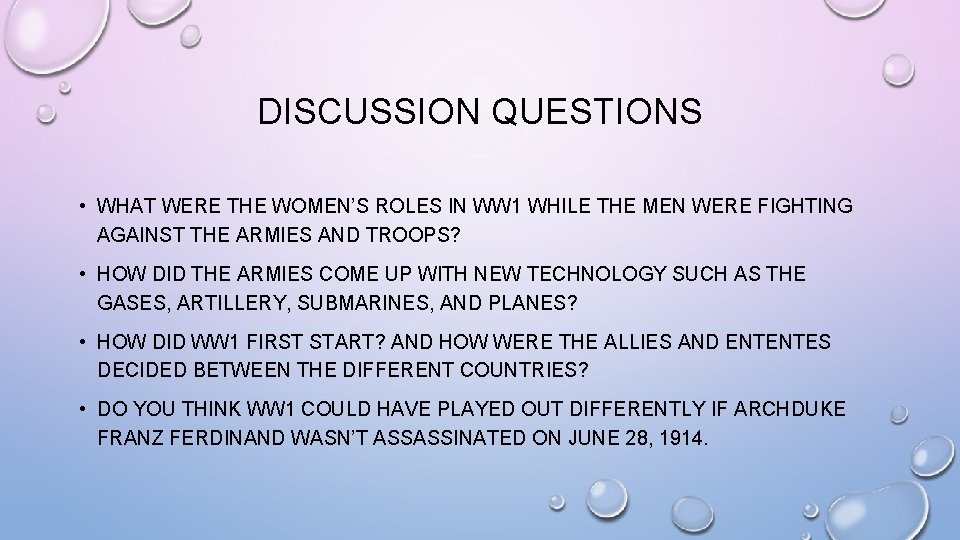 DISCUSSION QUESTIONS • WHAT WERE THE WOMEN’S ROLES IN WW 1 WHILE THE MEN