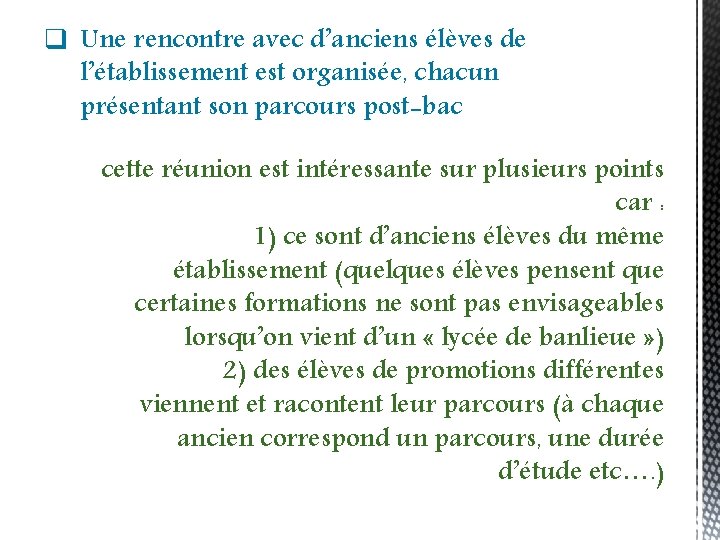 q Une rencontre avec d’anciens élèves de l’établissement est organisée, chacun présentant son parcours