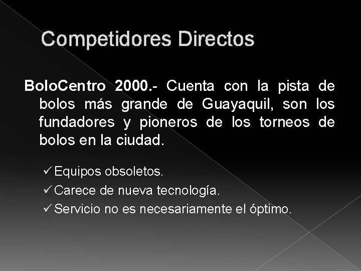 Competidores Directos Bolo. Centro 2000. - Cuenta con la pista de bolos más grande