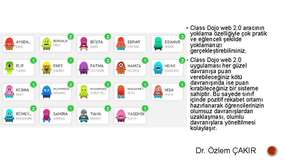 § Class Dojo web 2. 0 aracının yoklama özelliğiyle çok pratik ve eğlenceli şekilde