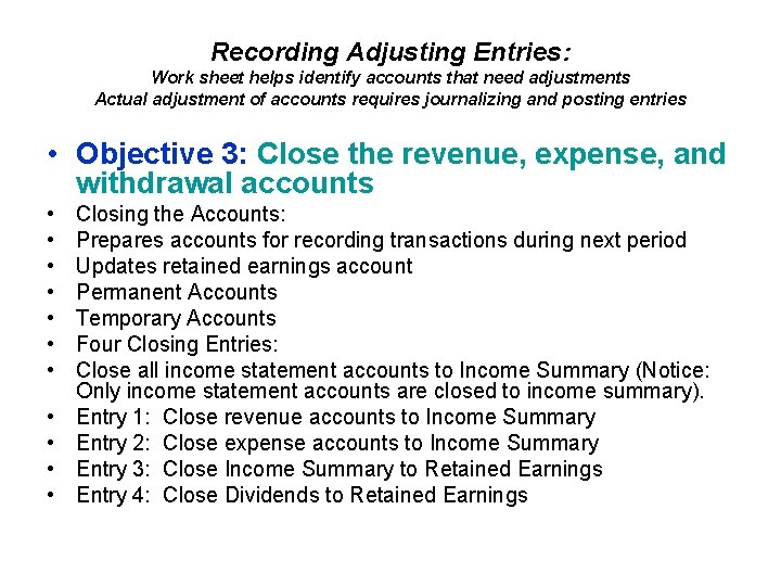 Recording Adjusting Entries: Work sheet helps identify accounts that need adjustments Actual adjustment of