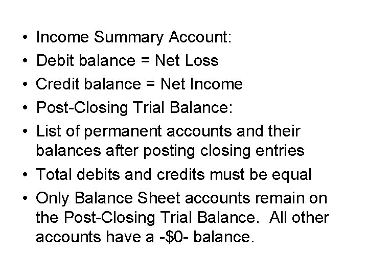  • • • Income Summary Account: Debit balance = Net Loss Credit balance