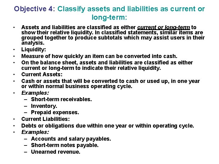 Objective 4: Classify assets and liabilities as current or long-term: • • • Assets