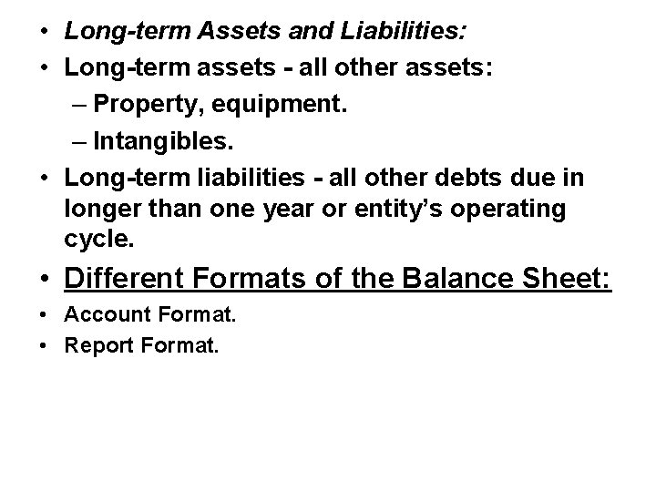  • Long-term Assets and Liabilities: • Long-term assets - all other assets: –
