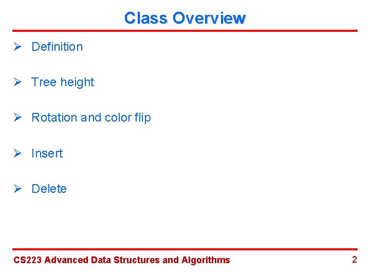 Class Overview Ø Definition Ø Tree height Ø Rotation and color flip Ø Insert