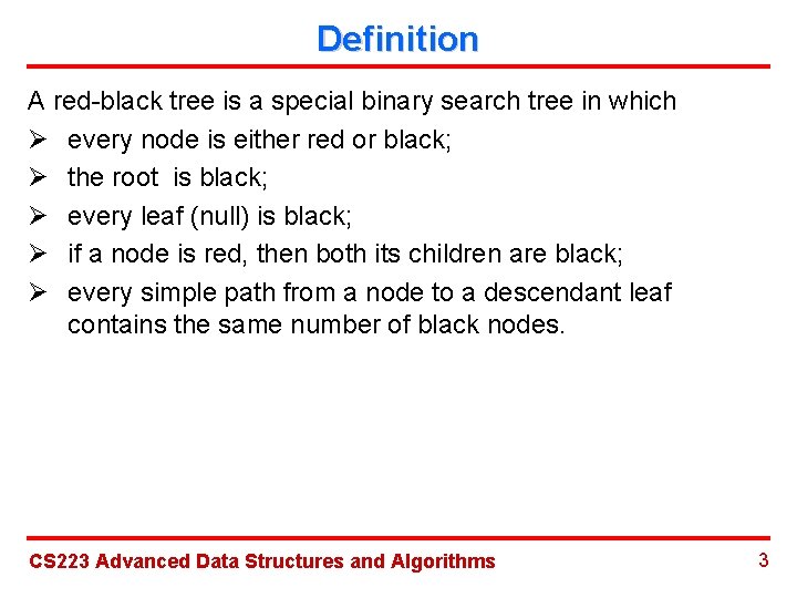 Definition A red-black tree is a special binary search tree in which Ø every