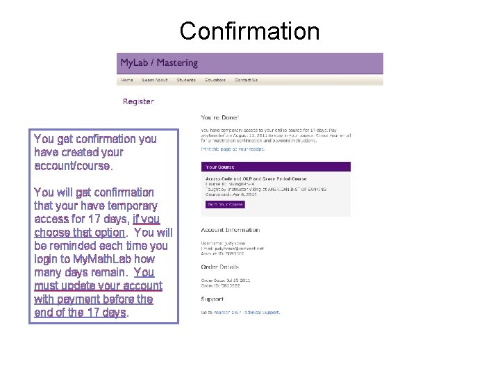 Confirmation You get confirmation you have created your account/course. You will get confirmation that