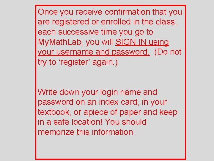 Once you receive confirmation that you are registered or enrolled in the class; each
