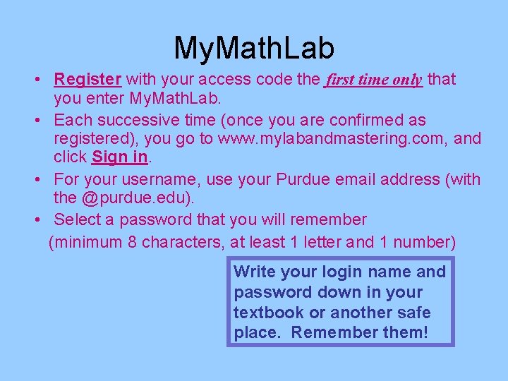 My. Math. Lab • Register with your access code the first time only that