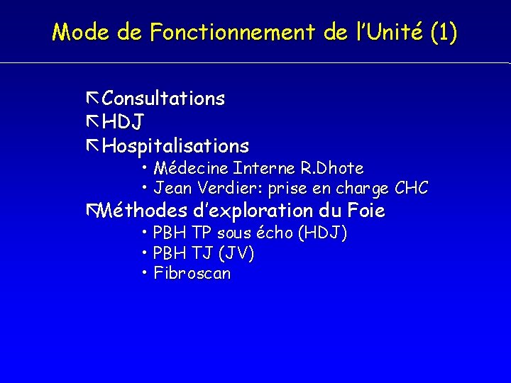 Mode de Fonctionnement de l’Unité (1) Consultations HDJ Hospitalisations • Médecine Interne R. Dhote