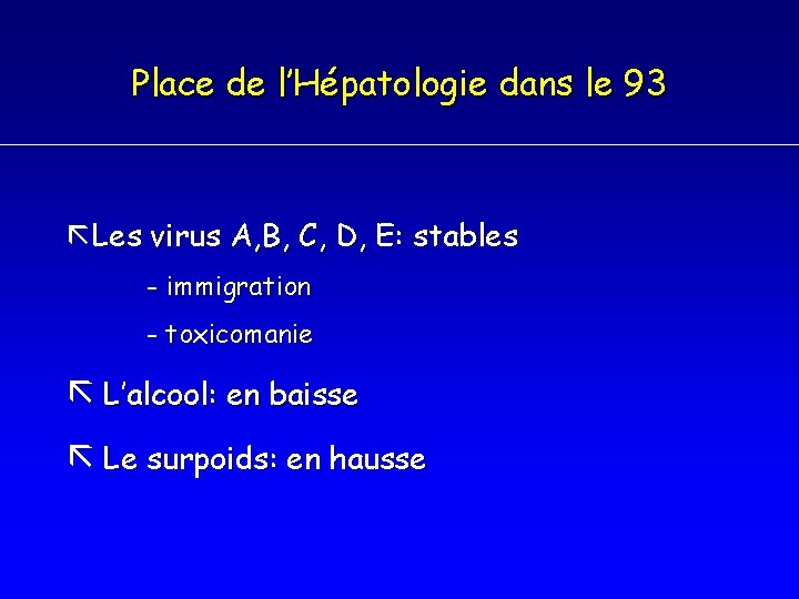 Place de l’Hépatologie dans le 93 Les virus A, B, C, D, E: stables